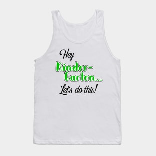 Hey Kinder-garten let’s do it! Tank Top